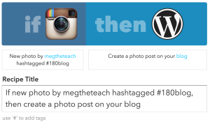 If new photo by megtheteach hashtagged #180blog, then create a photo post on your blog